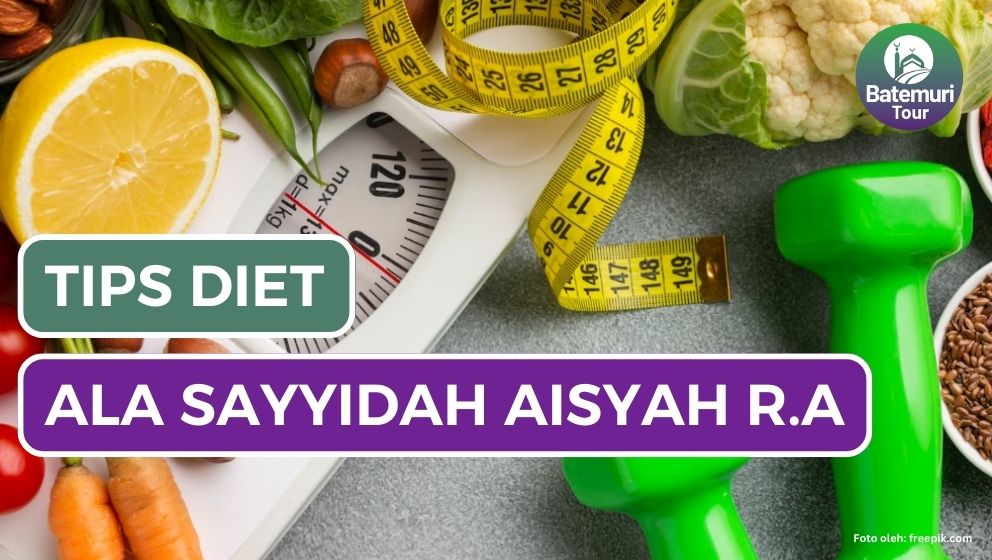 Miliki Tubuh Bugar dan Ideal, Tips Diet Ala Aisyah Istri Rasulullah Bisa Kamu Coba !